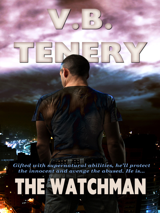 Title details for The Watchman by V. B. Tenery - Available